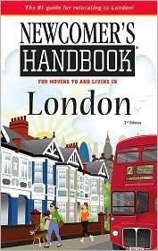 Newcomer's Handbook for Moving To And Living In London