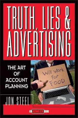 Truth, Lies and Advertising: The Art of Account Planning