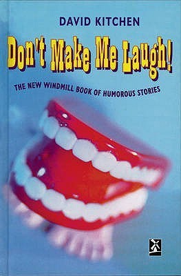 Don't Make Me Laugh! - The New Windmill Book Of Humorous Stories