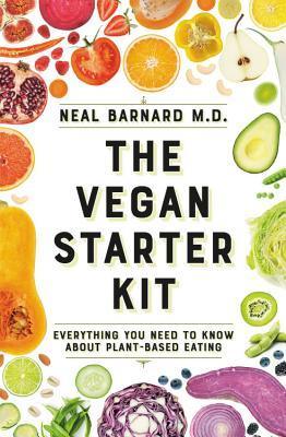 The Vegan Starter Kit : Everything You Need to Know about Plant-Based Eating - Thryft