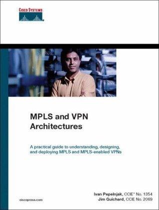 A Practical Guide To Understanding, Designing And Deploying MPLS And MPLS-Enabled VPNs - Thryft