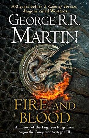 Fire and Blood : A History of the Targaryen Kings from Aegon the Conqueror to Aegon III as scribed by Archmaester Gyldayn - Thryft