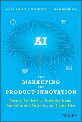 AI for Marketing and Product Innovation: Powerful New Tools for Predicting Trends, Connecting with Customers, and Closing Sales - Thryft