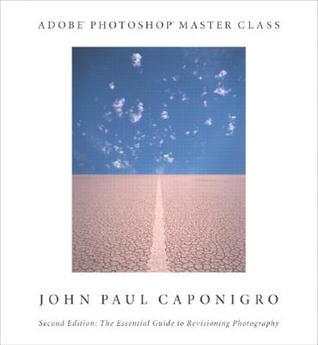Adobe Photoshop Master Class : John Paul Caponigro