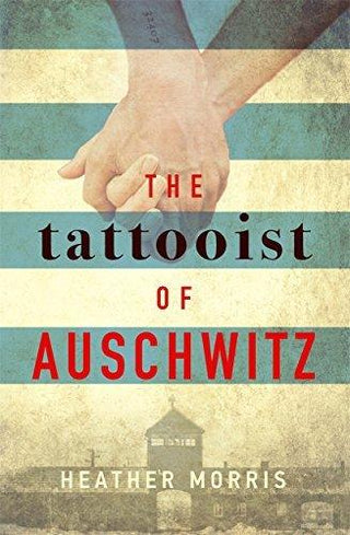 The Tattooist of Auschwitz : the heartbreaking and unforgettable international bestseller - Thryft