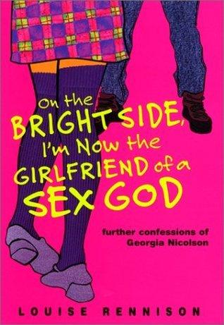 On the Bright Side, I'm Now the Girlfriend of a Sex God : Further Confessions of Georgia Nicolson - Thryft