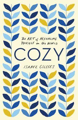 Cozy : The Art of Arranging Yourself in the World