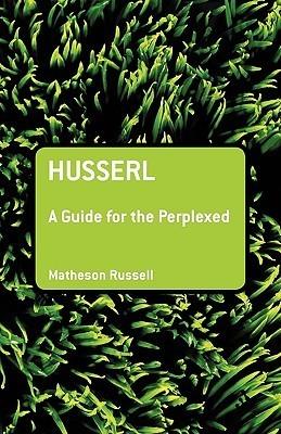 Husserl: A Guide For The Perplexed - Thryft