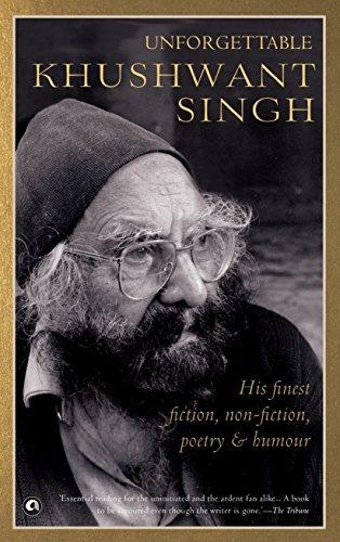 UNFORGETTABLE KHUSHWANT SINGH : His Finest Fiction, Non-Fiction, Poetry and Humour - Thryft