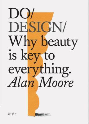 Do Design - Why Beauty Is Key To Everything. (Design Theory Book, Inspirational Gift For Designers And Artists) - Thryft