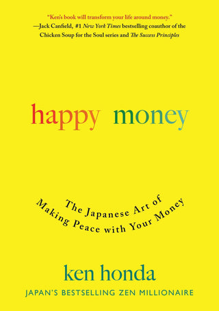 Happy Money: The Japanese Art of Making Peace with Your Money