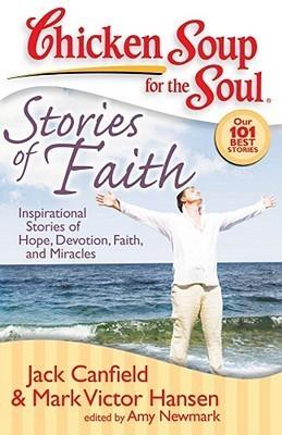 Chicken Soup for the Soul: Stories of Faith: Inspirational Stories of Hope, Devotion, Faith and Miracles - Thryft