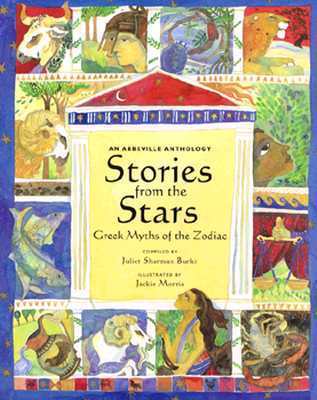 Stories from the Stars : Greek Myths of the Zodiac: an Abbeville Anthology