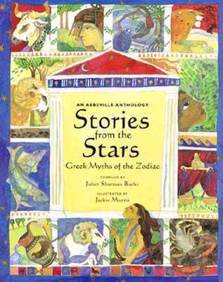 Stories from the Stars : Greek Myths of the Zodiac: an Abbeville Anthology