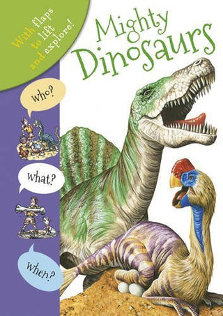 Mighty Dinosaurs - Who? What? When?