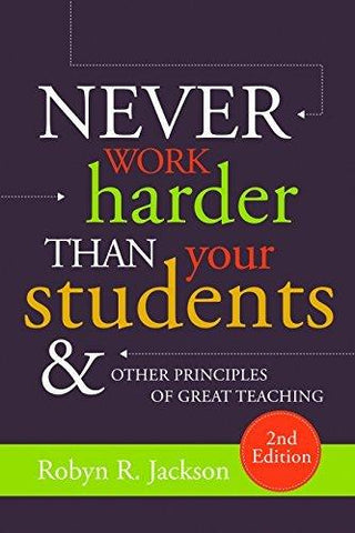 Never Work Harder Than Your Students And Other Principles Of Great Teaching - Thryft
