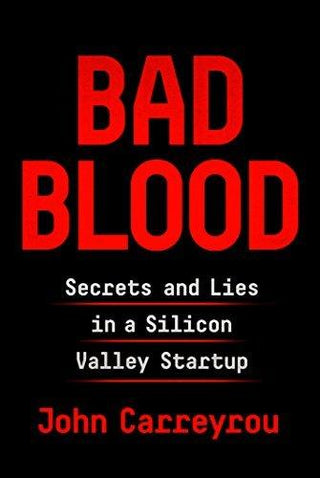 Bad Blood : Secrets and Lies in a Silicon Valley Startup - Thryft