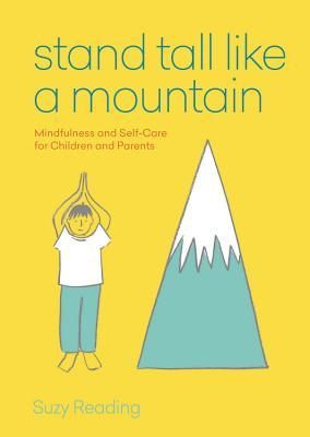 Stand Tall Like a Mountain: Mindfulness and Self-Care for Children and Parents