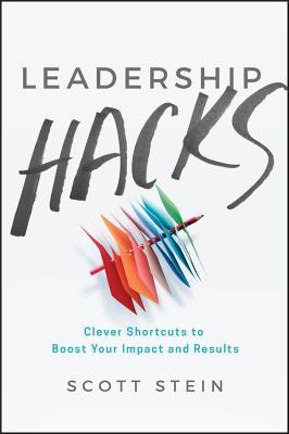 Leadership Hacks - Clever Shortcuts to Boost Your Impact and Results