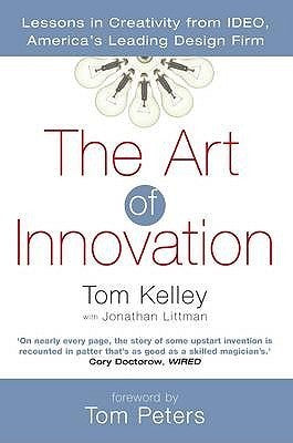 The Art Of Innovation : Lessons in Creativity from IDEO, America's Leading Design Firm