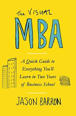 The Visual MBA: Your Shortcut to a World-Class Business Education