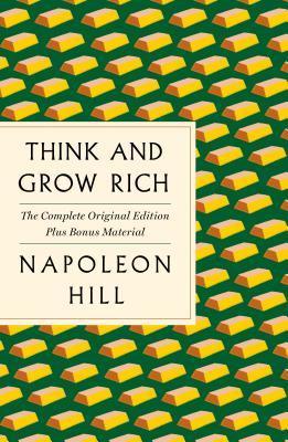 Think and Grow Rich: The Complete Original Edition Plus Bonus Material : (A GPS Guide to Life) - Thryft