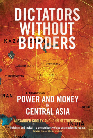 Dictators Without Borders : Power and Money in Central Asia