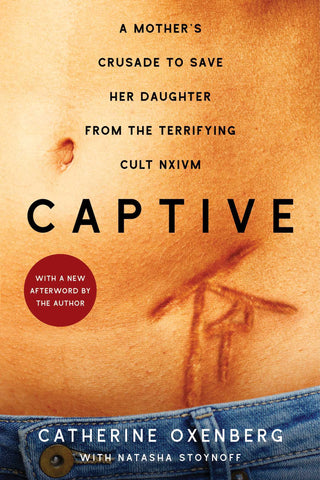 Captive : A Mother's Crusade to Save Her Daughter from the Terrifying Cult Nxivm