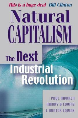 Natural Capitalism: The Next Industrial Revolution