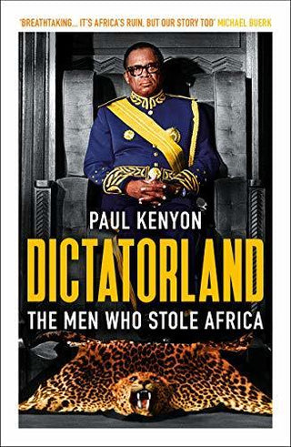 Dictatorland : The Men Who Stole Africa - Thryft