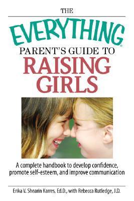 The Everything Parent's Guide to Raising Girls