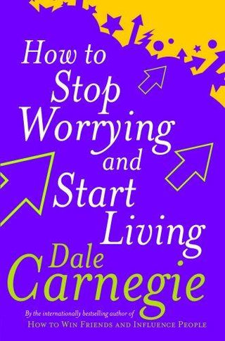 How To Stop Worrying And Start Living - Thryft