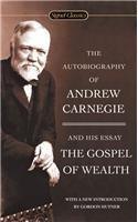 The Autobiography Of Andrew Carnegie And The Gospel Of Wealth - Thryft