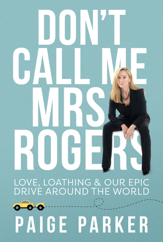 Don't Call Me Mrs. Rogers - Love, Loathing & Our Epic Drive Around the World