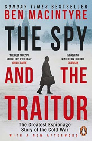 The Spy and the Traitor : The Greatest Espionage Story of the Cold War - Thryft