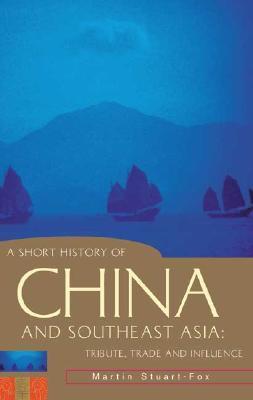 A Short History of China and Southeast Asia : Tribute, Trade and Influence