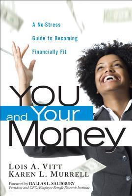 You and Your Money : A No-Stress Guide to Becoming Financially Fit
