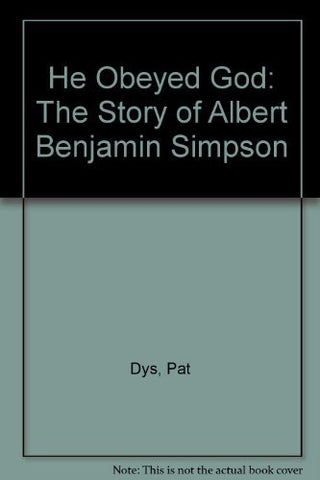 He Obeyed God: The Story of Albert Benjamin Simpson