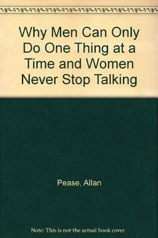 Why Men Can Only Do One Thing at a Time and Women Never Stop Talking