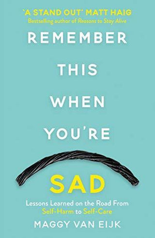 Remember This When You're Sad : Lessons Learned on the Road from Self-Harm to Self-Care - Thryft