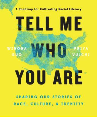 Tell Me Who You Are: Sharing Our Stories of Race, Culture, and Identity