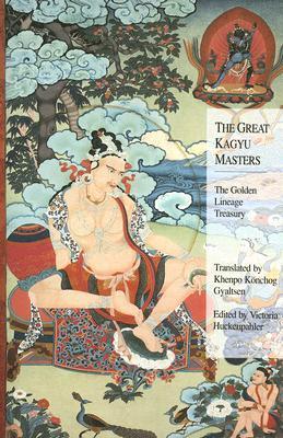 The Great Kagyu Masters: The Golden Lineage Treasury