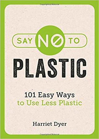 Say No to Plastic : 101 Easy Ways to Use Less Plastic - Thryft