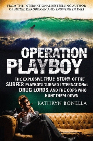 Operation Playboy : Playboy Surfers Turned International Drug Lords - The Explosive True Story