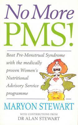 No More PMS! - The Medically Proven Women's Nutritional Advisory Service Programme