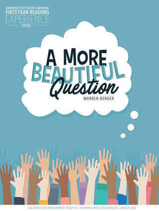 A More Beautiful Question : The Power of Inquiry to Spark Breakthrough Ideas