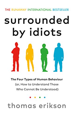 Surrounded by Idiots: The Four Types of Human Behaviour