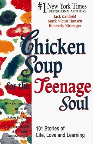 Chicken Soup for the Teenage Soul : 101 Stories of Life, Love and Learning