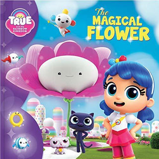 True and the Rainbow Kingdom: The Magical Flower - Thryft