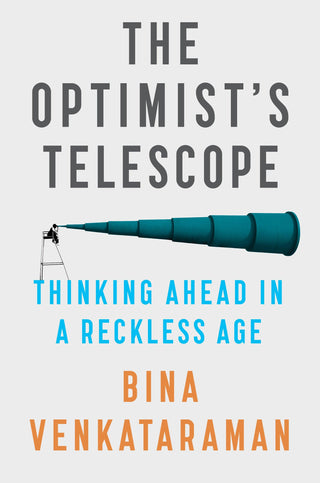 The Optimist's Telescope : Thinking Ahead in a Reckless Age - Thryft